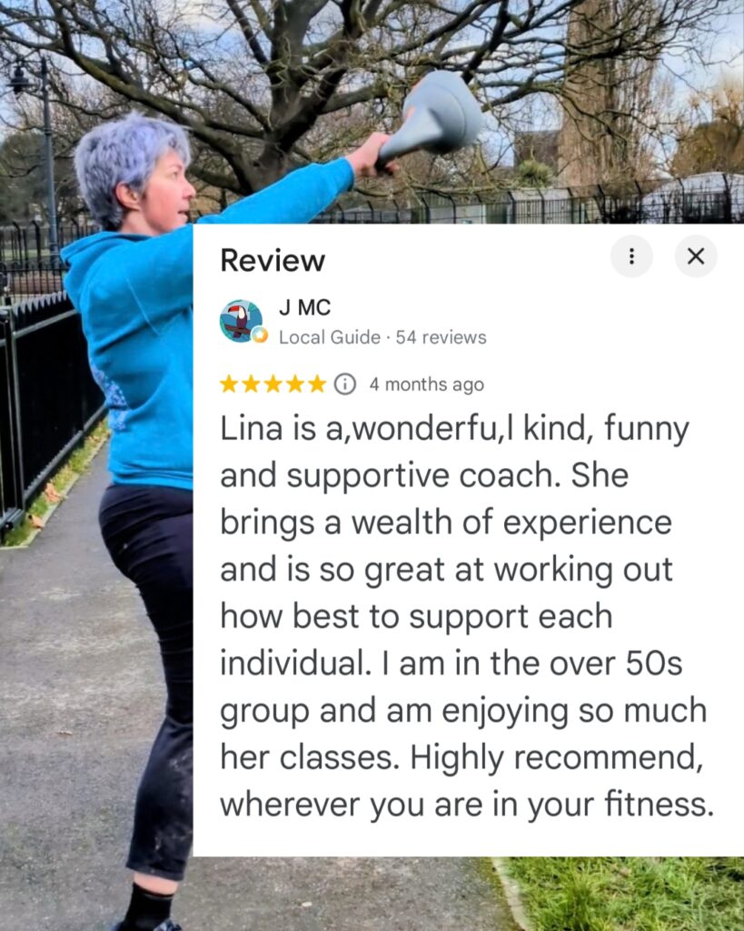 Lina is a wonderful, kind, funny and supportive coach. She brings a wealth of experience and is so great at working out how best to support each individual. I am in the over 50s group and am enjoying so much her classes. Highly recommend, wherever you are in your fitness.